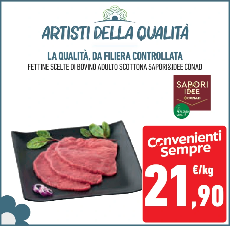 LA QUALITÀ, DA FILIERA CONTROLLATA FETTINE SCELTE DI BOVINO ADULTO SCOTTONA SAPORI&IDEE CONAD